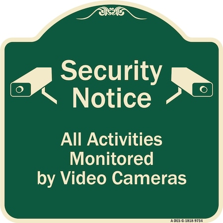 Signmission Designer Series-Security Notice All Activities Monitored By Video Cameras, 18" H, G-1818-9754 A-DES-G-1818-9754
